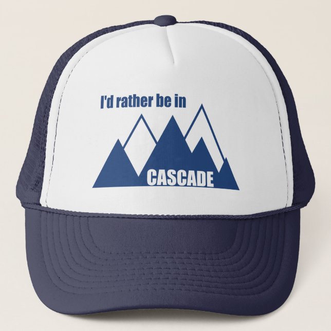 I'd Rather Be In Cascade Idaho Mountain Trucker Hat (Front)