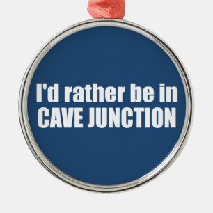 I'd Rather Be In Cave Junction Oregon Metal Tree Decoration