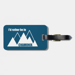 I'd Rather Be In Chamonix France Mountain Luggage Tag