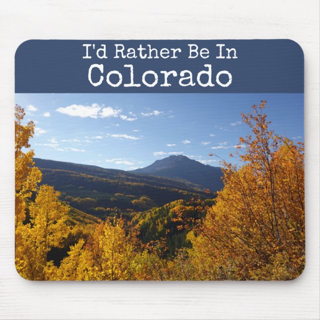 I'd Rather Be in Colorado Landscape Photograph Mouse Pad (Front)