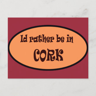 Id rather be in CORK Postcard