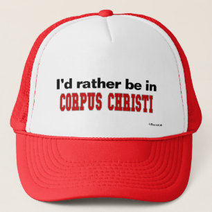 I'd Rather Be In Corpus Christi Trucker Hat