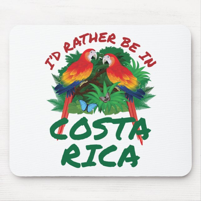 I'd Rather Be in Costa Rica Vacation Souvenir Mouse Pad (Front)