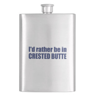 I'd Rather Be In Crested Butte Colorado Hip Flask