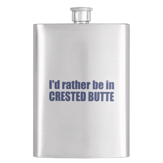 I'd Rather Be In Crested Butte Colorado Hip Flask (Front)