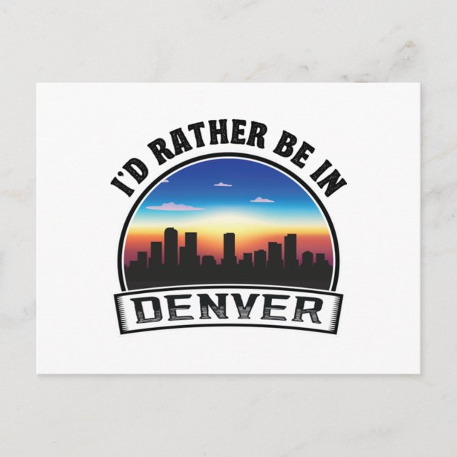 I'd Rather Be In Denver Awesome Gift Idea For Vaca Postcard (Front)