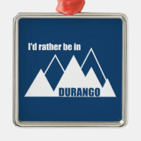 I'd Rather Be In Durango Colorado Mountains