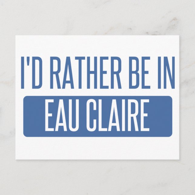 I'd rather be in Eau Claire Postcard (Front)