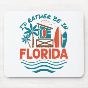 I'd Rather Be in Florida Mouse Pad