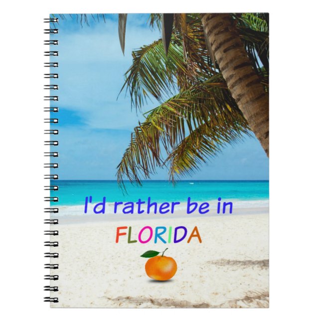 I'd rather be in Florida Notebook (Front)