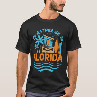 I'D Rather Be In Florida Vacation Souvenir Beach S T-Shirt