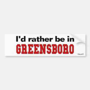 I'd Rather Be In Greensboro Bumper Sticker