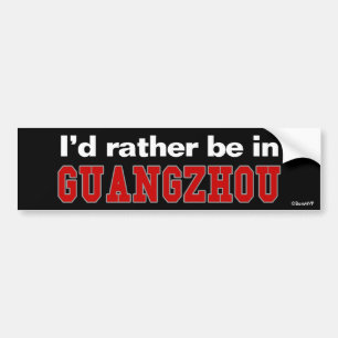 I'd Rather Be In Guangzhou Bumper Sticker