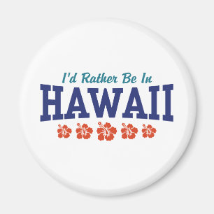 I'd Rather Be In Hawaii Magnet