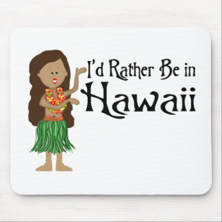 I'd Rather Be in Hawaii Mouse Pad
