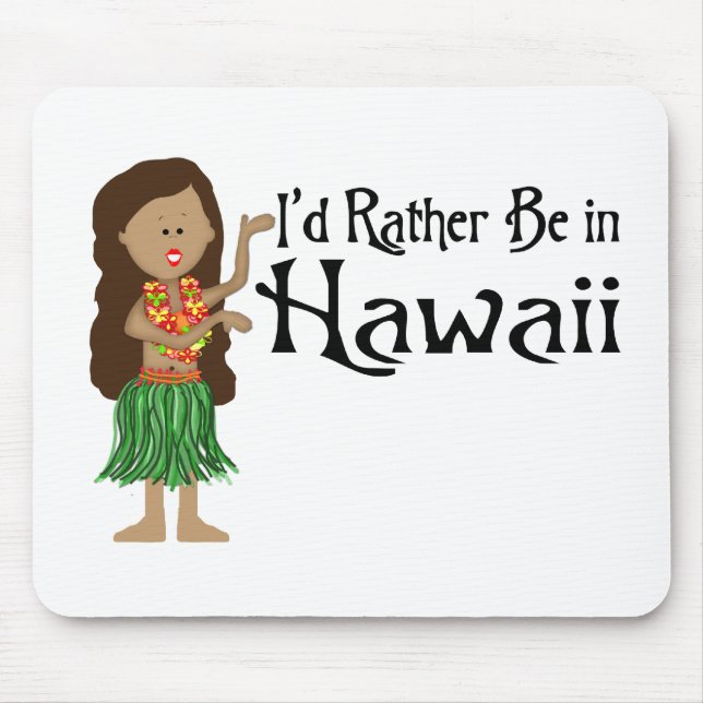 I'd Rather Be in Hawaii Mouse Pad (Front)