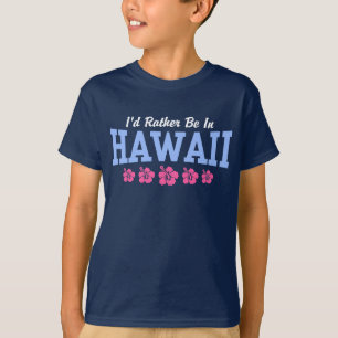 I'd Rather Be In Hawaii T-Shirt