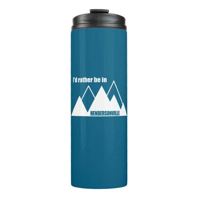 I'd Rather Be In Hendersonville NC Mountain Thermal Tumbler (Front)