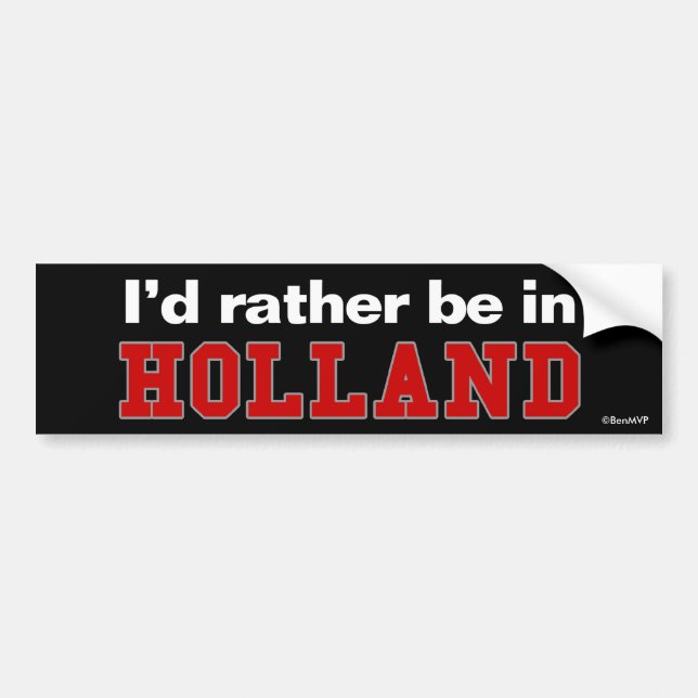 I'd Rather Be In Holland Bumper Sticker (Front)