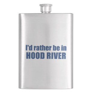 I'd Rather Be In Hood River Oregon Hip Flask