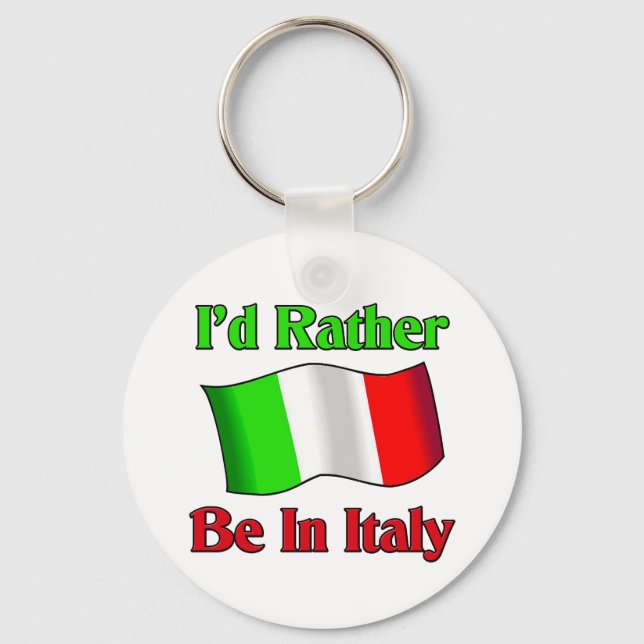 I'd Rather be in Italy Key Ring (Front)