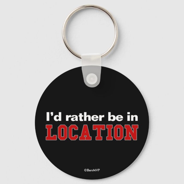 I'd Rather Be In... Key Ring (Front)