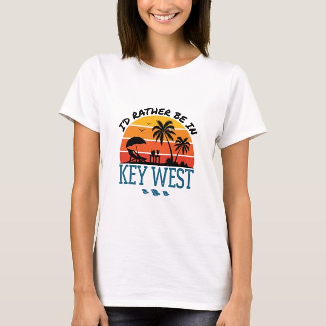 I'd Rather Be in Key West Florida Keys T-Shirt (Front)