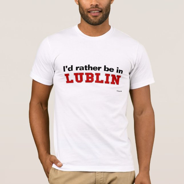 I'd Rather Be In Lublin T-Shirt (Front)