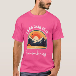 I'd Rather Be In Luxembourg Vintage Luxembourg Vac T-Shirt