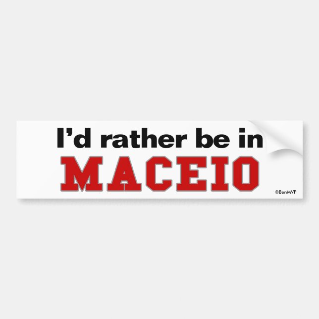 I'd Rather Be In Maceio Bumper Sticker (Front)