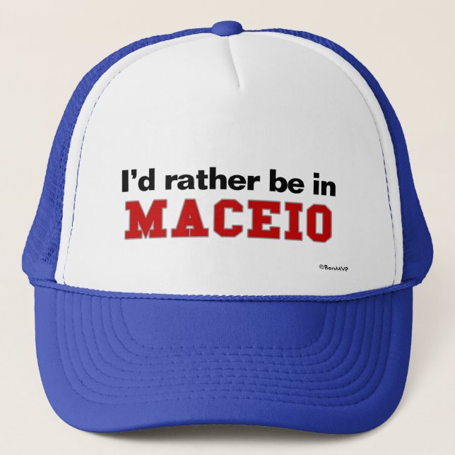 I'd Rather Be In Maceio Trucker Hat (Front)