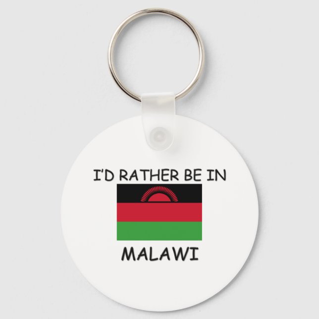 I'd rather be in Malawi Key Ring (Front)