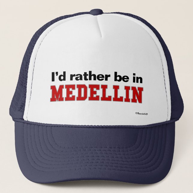 I'd Rather Be In Medellin Trucker Hat (Front)