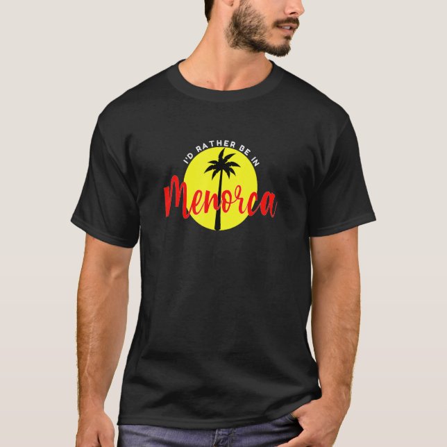 I'd Rather Be in Menorca - Vacation Beach Blue T-Shirt (Front)