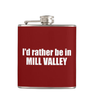 I'd Rather Be In Mill Valley California Hip Flask