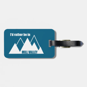 I'd Rather Be In Mill Valley California Mountain Luggage Tag