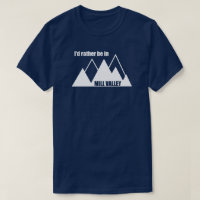 I'd Rather Be In Mill Valley California Mountain