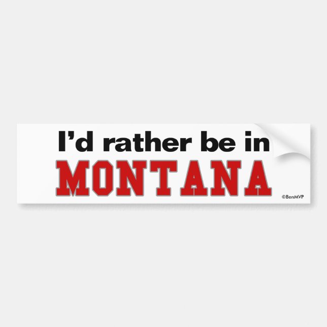 I'd Rather Be In Montana Bumper Sticker (Front)