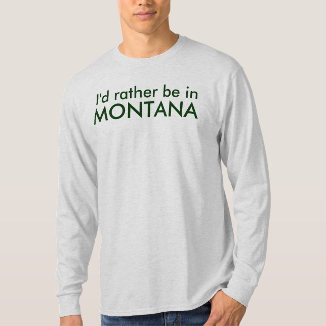 I'd rather be in MONTANA T-Shirt (Front)