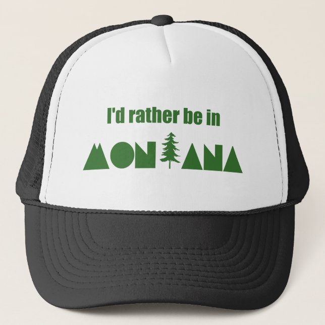 I'd Rather Be In Montana Trucker Hat (Front)
