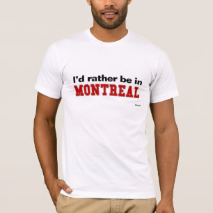 I'd Rather Be In Montreal T-Shirt