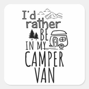 I'd Rather Be In My Camper Van Square Sticker