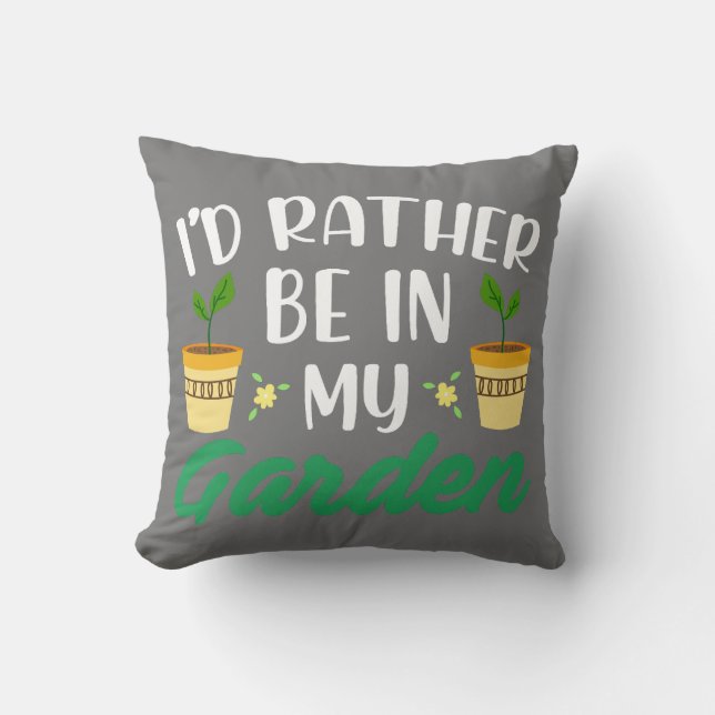 I'd rather be in my garden grey throw pillow (Front)