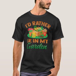 I'd Rather Be In My Garden Plant Women Florist T-Shirt