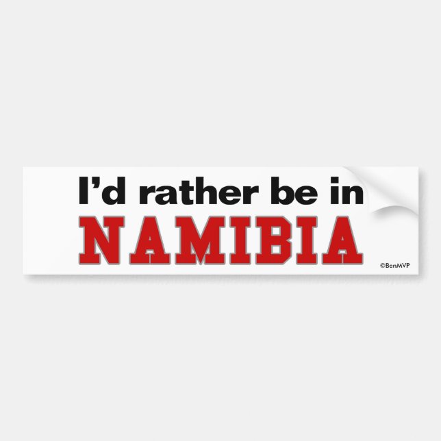 I'd Rather Be In Namibia Bumper Sticker (Front)