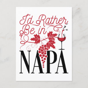 I'd Rather Be in Napa Postcard