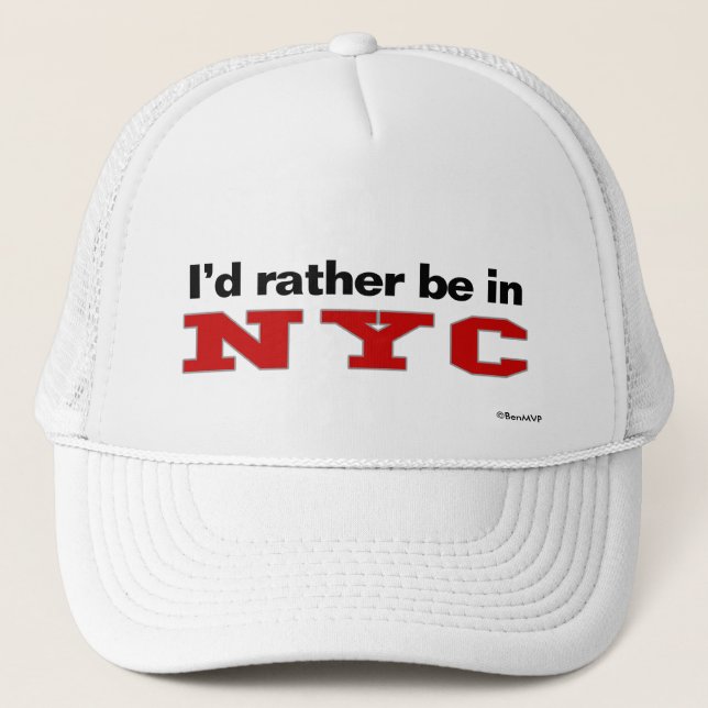 I'd Rather Be In NYC Trucker Hat (Front)