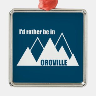 I'd Rather Be In Oroville California Mountain Metal Tree Decoration