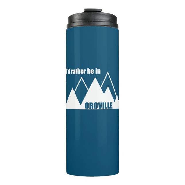 I'd Rather Be In Oroville California Mountain Thermal Tumbler (Front)