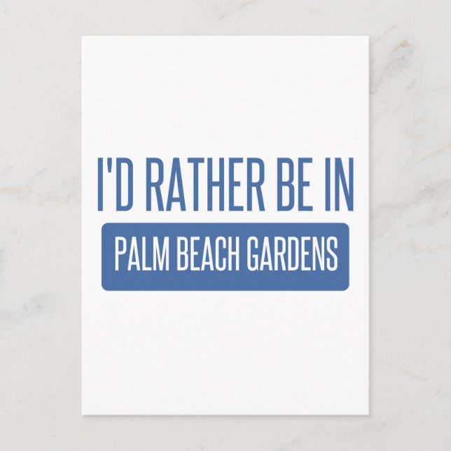 I'd rather be in Palm Beach Gardens Postcard (Front)